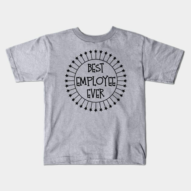 Best Employee Ever design Kids T-Shirt by nikkidawn74